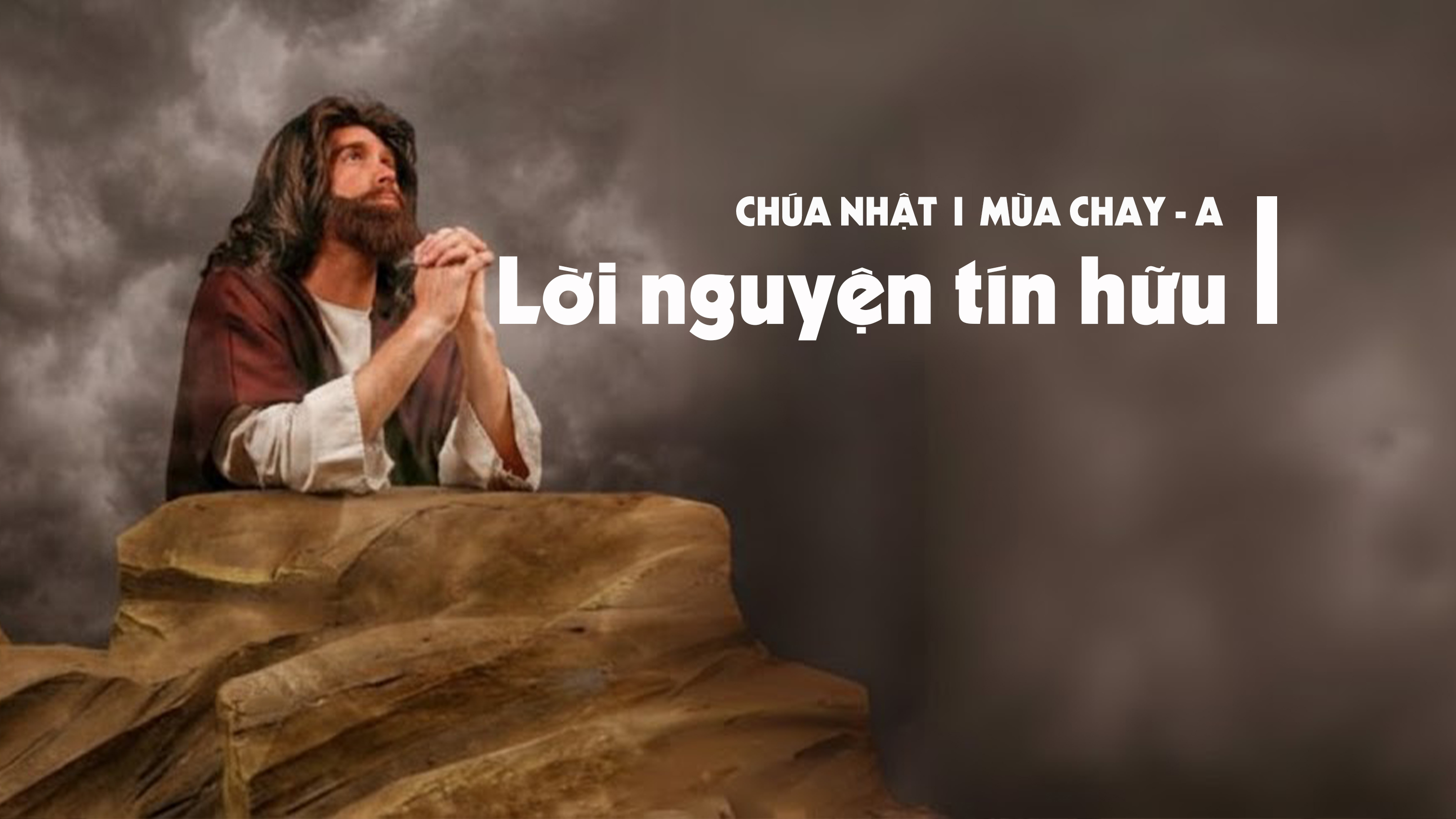 Lời nguyện tín hữu - Chúa nhật I Mùa Chay - năm A